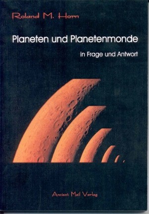 Roland M. Horn: Planeten und Planetenmonde in Frage und Antwort
